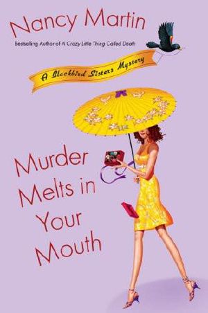 [Blackbird Sisters Mystery 07] • Murder Melts in Your Mouth